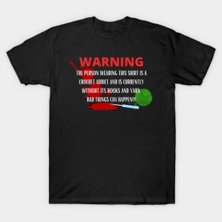 Warning - Crochet Addict could cause harm T-Shirt